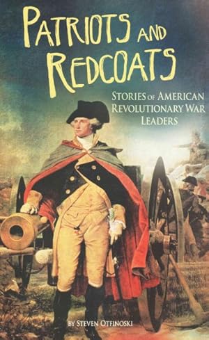 Bild des Verkufers fr Patriots and Redcoats : Stories of American Revolutionary War Leaders zum Verkauf von GreatBookPricesUK