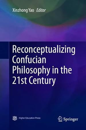 Imagen del vendedor de Reconceptualizing Confucian Philosophy in the 21st Century [Paperback ] a la venta por booksXpress