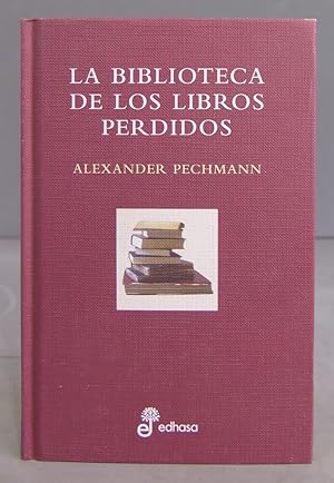Imagen del vendedor de La biblioteca de los libros perdidos. Alexander Pechmann a la venta por EL DESVAN ANTIGEDADES