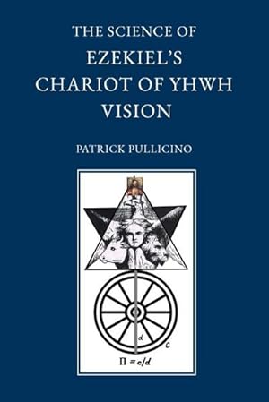 Image du vendeur pour The Science of Ezekiel's Chariot of YHWH Vision as a Synthesis of Reason and Spirit mis en vente par AHA-BUCH GmbH