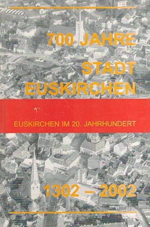 Bild des Verkufers fr Euskirchen im 20. Jahrhundert : 700 Jahre Stadt Euskirchen 1302 - 2002 [Hrsg.: Stadt Euskirchen] zum Verkauf von Versandantiquariat Nussbaum