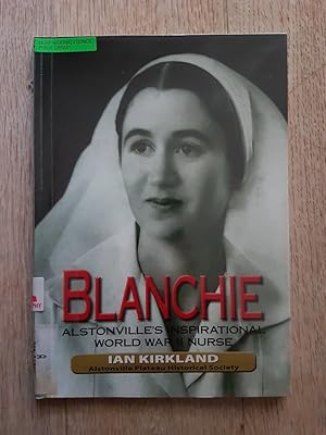 Blanchie : Alstonville's Inspirational World War II Nurse