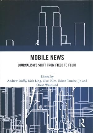 Imagen del vendedor de Mobile News : Journalisms Shift from Fixed to Fluid a la venta por GreatBookPricesUK