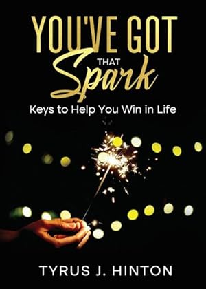 Immagine del venditore per You've Got that Spark : Keys to Help You Win in Life venduto da AHA-BUCH GmbH