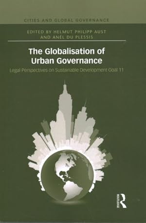 Seller image for Globalisation of Urban Governance : Legal Perspectives on Sustainable Development Goal 11 for sale by GreatBookPricesUK