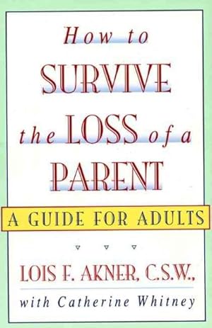 Seller image for How to Survive the Loss of a Parent : A Guide for Adults for sale by GreatBookPricesUK