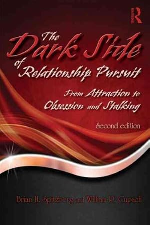 Imagen del vendedor de Dark Side of Relationship Pursuit : From Attraction to Obsession and Stalking a la venta por GreatBookPricesUK