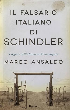 Il falsario italiano di Schindler. I segreti dell'ultimo archivio nazista