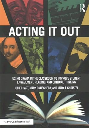 Seller image for Acting It Out : Using Drama in the Classroom to Improve Student Engagement, Reading, and Critical Thinking for sale by GreatBookPricesUK