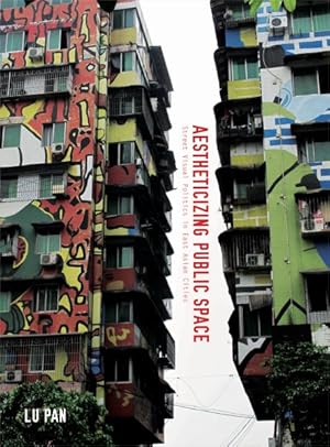 Imagen del vendedor de Aestheticizing Public Space : Street Visual Politics in East Asian Cities a la venta por GreatBookPricesUK