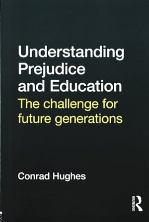 Imagen del vendedor de Understanding Prejudice and Education : The challenge for future generations a la venta por GreatBookPricesUK