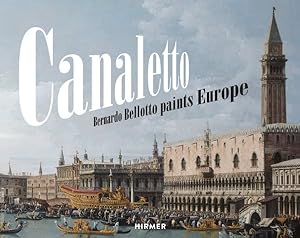 Image du vendeur pour Canaletto : Bernardo Bellotto Paints Europe mis en vente par GreatBookPricesUK