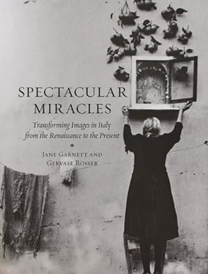 Immagine del venditore per Spectacular Miracles : Transforming Images in Italy, from the Renaissance to the Present venduto da GreatBookPricesUK