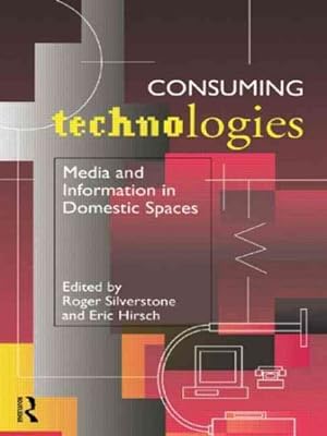 Imagen del vendedor de Consuming Technologies : Media and Information in Domestic Spaces a la venta por GreatBookPricesUK