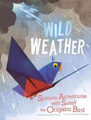 Immagine del venditore per Wild Weather : Science Adventures With Sonny the Origami Bird venduto da GreatBookPricesUK