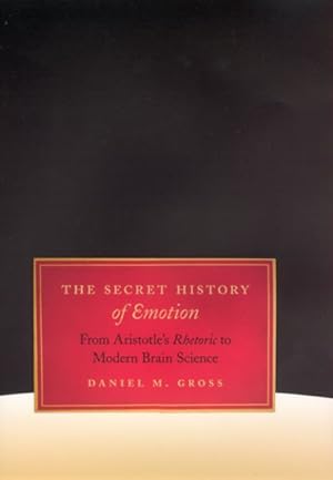 Immagine del venditore per Secret History of Emotion : From Aristotle's Rhetoric to Modern Brain Science venduto da GreatBookPricesUK
