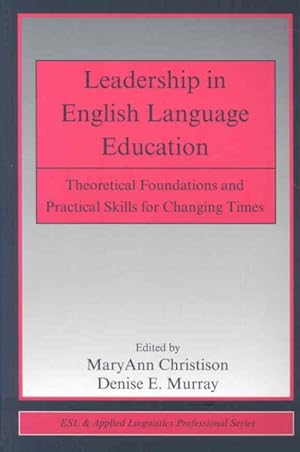 Bild des Verkufers fr Leadership in English Language Education : Theoretical Foundations and Practical Skills for Changing Times zum Verkauf von GreatBookPricesUK