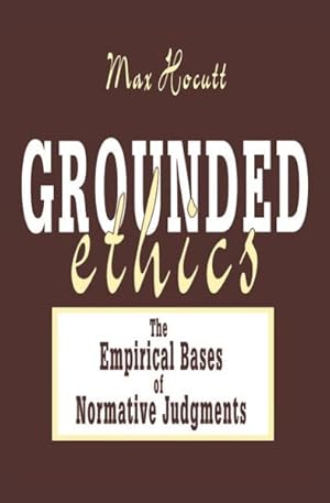 Bild des Verkufers fr Grounded Ethics : The Empirical Bases of Normative Judgments zum Verkauf von GreatBookPricesUK