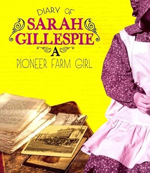 Immagine del venditore per Diary of Sarah Gillespie : A Pioneer Farm Girl venduto da GreatBookPricesUK