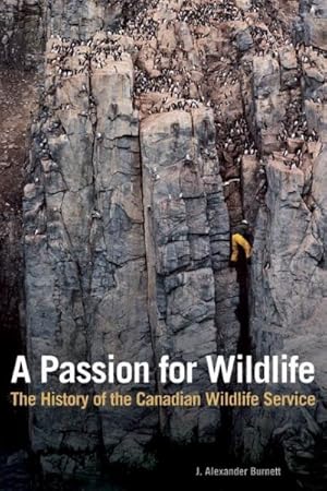 Imagen del vendedor de Passion for Wildlife : The History of the Canadian Wildlife Service a la venta por GreatBookPricesUK