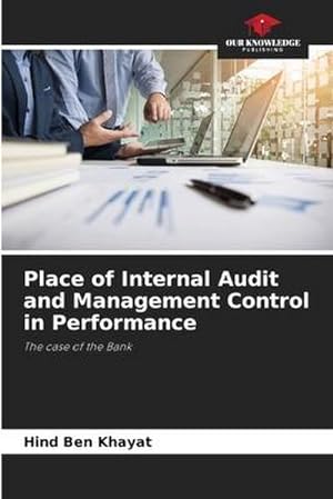 Image du vendeur pour Place of Internal Audit and Management Control in Performance : The case of the Bank mis en vente par AHA-BUCH GmbH