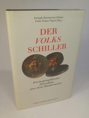 Seller image for Der Volks - Schiller: Gesnge aus der Ludlamshhle Gesnge aus der Ludlamshhle. Pornographische Parodien aus dem Biedermeier for sale by ANTIQUARIAT Franke BRUDDENBOOKS