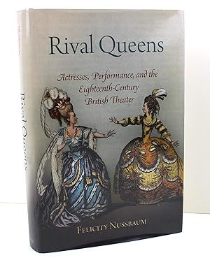 Seller image for Rival Queens: Actresses, Performance, and the Eighteenth-Century British Theater for sale by Peak Dragon Bookshop 39 Dale Rd Matlock