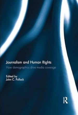 Bild des Verkufers fr Journalism and Human Rights: How Demographics Drive Media Coverage [Soft Cover ] zum Verkauf von booksXpress