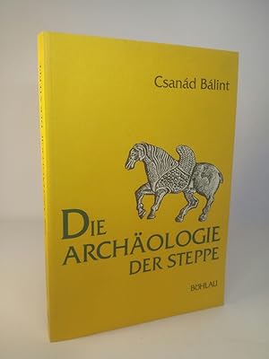 Image du vendeur pour Die Archologie der Steppe Steppenvlker zwischen Volga und Donau vom 6. bis zum 10. Jahrhundert. mis en vente par ANTIQUARIAT Franke BRUDDENBOOKS