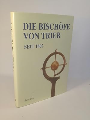 Bild des Verkufers fr Die Bischfe von Trier seit 1802 Festgabe fr Bischof Dr. Hermann Josef Spital zum 70. Geburtstag am 31. Dezember 1995. zum Verkauf von ANTIQUARIAT Franke BRUDDENBOOKS