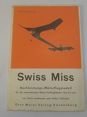 Swiss Miss : Schweizermädel : Hochleistungs-Motorflugmodell für die internationale Motor-Freiflug...