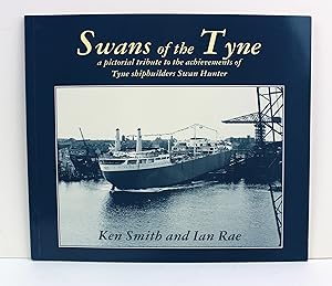 Imagen del vendedor de Swans of the Tyne: Pictorial Tribute to Tyne Shipbuilders Swanhunter a la venta por Peak Dragon Bookshop 39 Dale Rd Matlock
