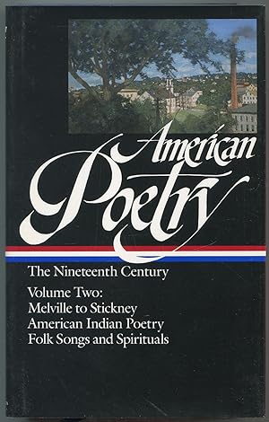 Seller image for American Poetry: The Nineteenth Century. Volume Volume Two: Herman Melville to Trumbull Stickney, American Indian Poetry, Folk Songs and Spirituals for sale by Between the Covers-Rare Books, Inc. ABAA