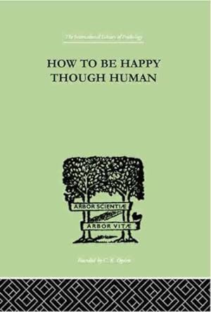 Bild des Verkufers fr How to Be Happy Though Human zum Verkauf von GreatBookPricesUK
