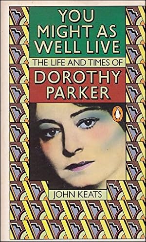 Seller image for You Might As Well Live: The Life And Times of Dorothy Parker for sale by WeBuyBooks 2