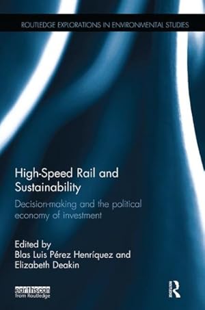 Imagen del vendedor de High-Speed Rail and Sustainability : Decision-making and the Political Economy of Investment a la venta por GreatBookPricesUK