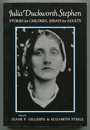 Seller image for Julia Duckworth Stephen: Stories for Children, Essays for Adults for sale by Between the Covers-Rare Books, Inc. ABAA