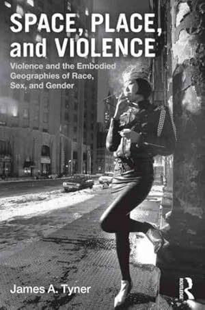 Seller image for Space, Place, and Violence : Violence and the Embodied Geographies of Race, Sex, and Gender for sale by GreatBookPricesUK