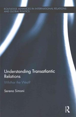 Imagen del vendedor de Understanding Transatlantic Relations : Whither the West? a la venta por GreatBookPricesUK