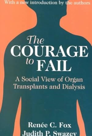 Imagen del vendedor de Courage to Fail : A Social View of Organ Transplants and Dialysis a la venta por GreatBookPricesUK