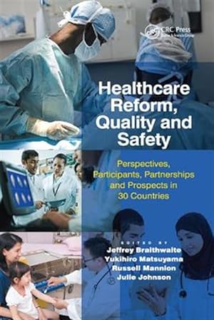 Seller image for Healthcare Reform, Quality and Safety : Perspectives, Participants, Partnerships and Prospects in 30 Countries for sale by GreatBookPricesUK