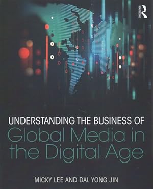 Seller image for Understanding the Business of Global Media in the Digital Age for sale by GreatBookPricesUK