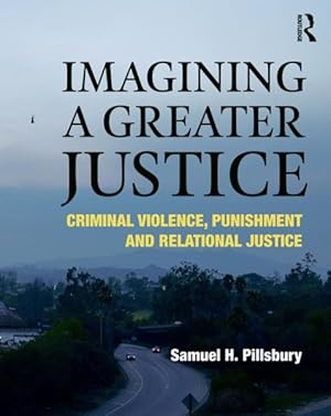 Seller image for Imagining a Greater Justice : Criminal Violence, Punishment and Relational Justice for sale by GreatBookPricesUK