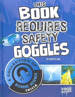 Seller image for This Book Requires Safety Goggles : A Collection of Bizarre Science Trivia for sale by GreatBookPricesUK