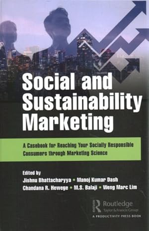Seller image for Social and Sustainability Marketing : A Casebook for Reaching Your Socially Responsible Consumers Through Marketing Science for sale by GreatBookPricesUK