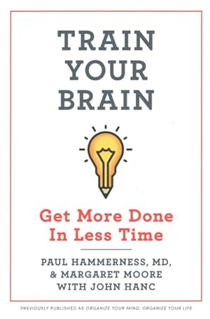 Imagen del vendedor de Train Your Brain : Get More Done in Less Time a la venta por GreatBookPricesUK