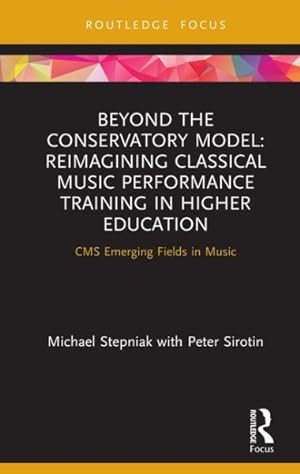 Seller image for Beyond the Conservatory Model : Reimagining Classical Music Performance Training in Higher Education for sale by GreatBookPricesUK