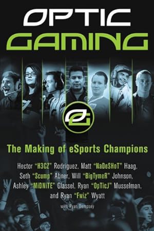 Imagen del vendedor de Optic Gaming : The Making of eSports Champions a la venta por GreatBookPricesUK
