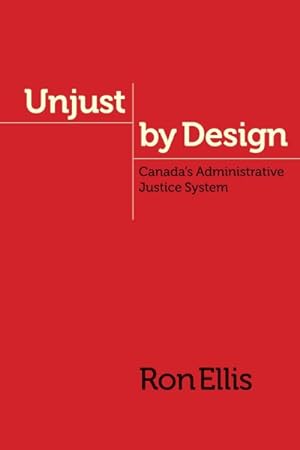 Bild des Verkufers fr Unjust by Design : Canada's Administrative Justice System zum Verkauf von GreatBookPricesUK