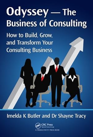 Seller image for Odyssey - The Business of Consulting : How to Build, Grow, and Transform Your Consulting Business for sale by GreatBookPricesUK